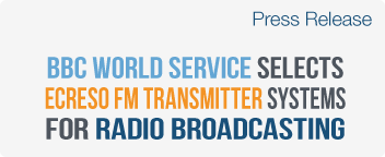 BBC World Service selects ECRESO FM transmitter systems for radio broadcasting