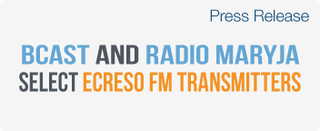 BCAST and Radio Maryja radio station select Ecreso FM transmitters