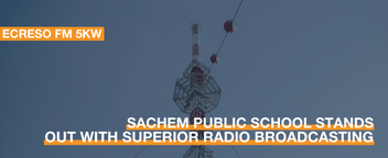 Sachem Public School Stands Out with Superior Radio Broadcasting thanks to Ecreso FM 5kW Transmitter